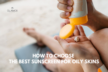 best sunscreen for oily skin - olamor cosmetic