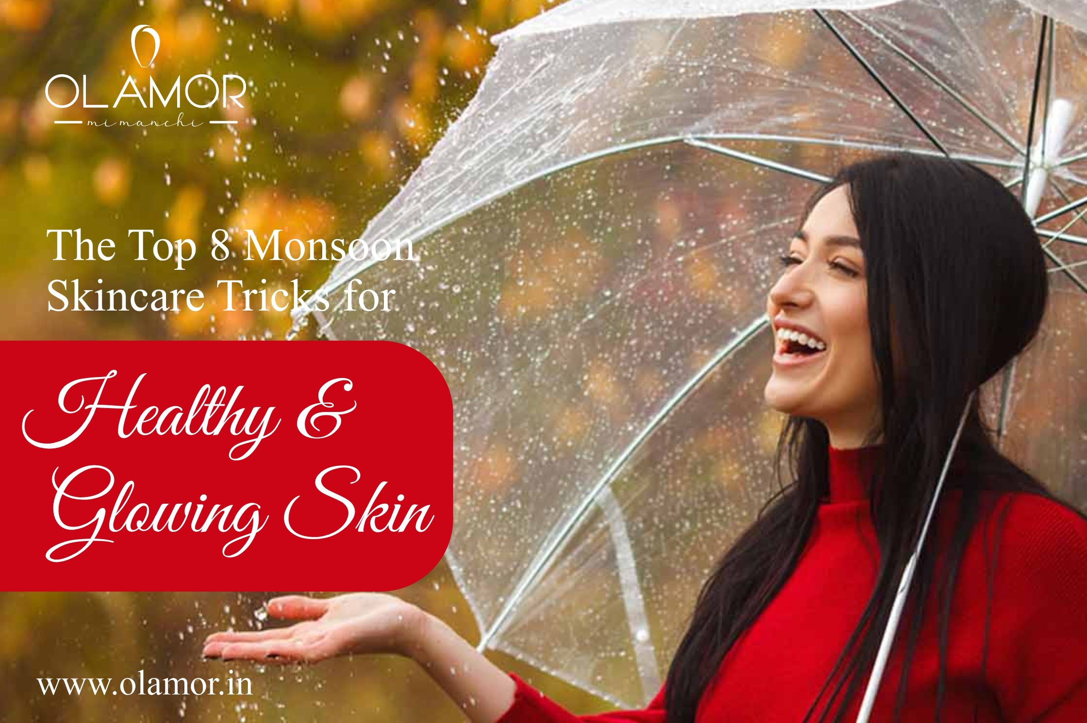 Monsoon Skin Care Tips to Keep Your Skin Fresh & Glowing – OLAMOR ...